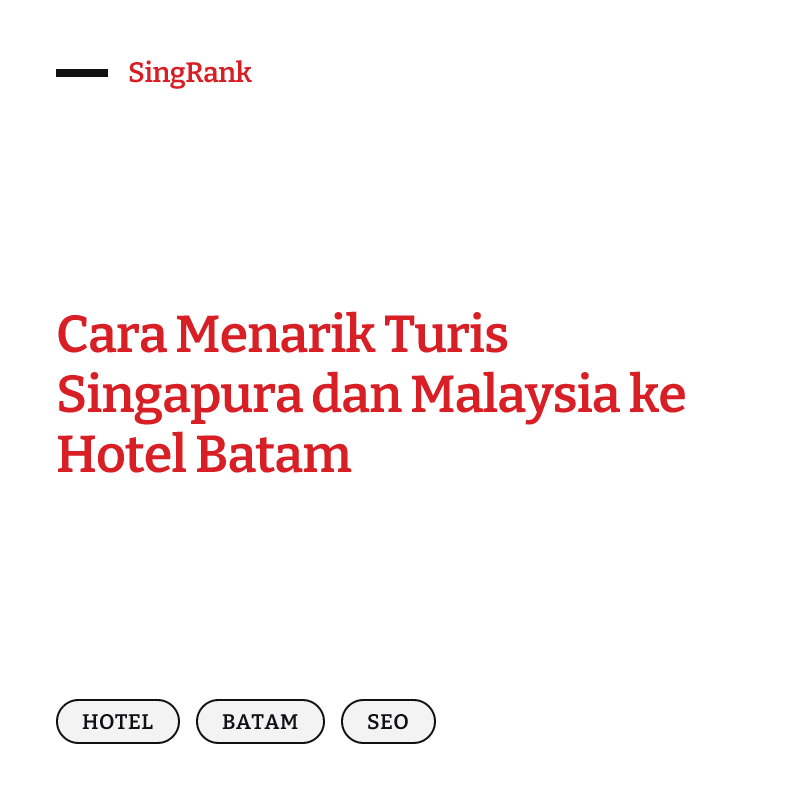 Cara Menarik Turis Singapura dan Malaysia ke Hotel Batam
