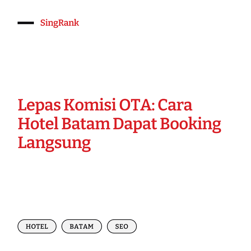 Lepas Komisi OTA: Cara Hotel Batam Dapat Booking Langsung