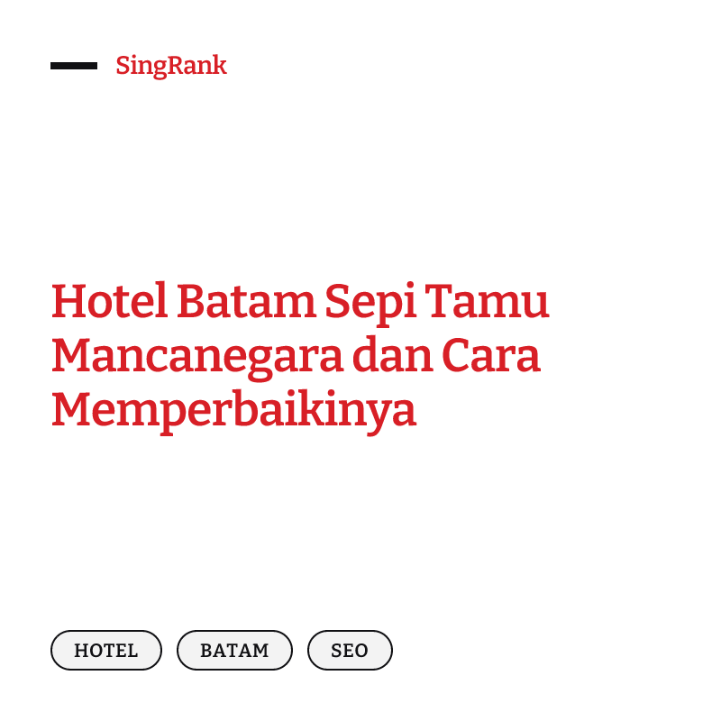 Hotel Batam Sepi Tamu Mancanegara dan Cara Memperbaikinya