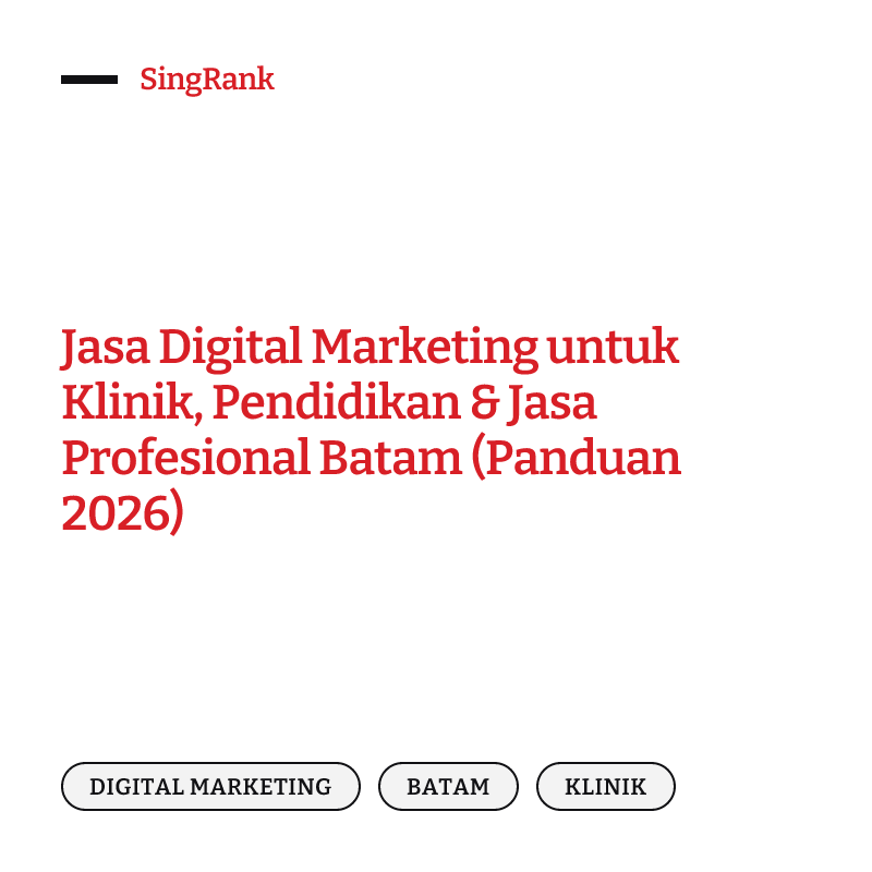 Jasa Digital Marketing untuk Klinik, Pendidikan & Jasa Profesional Batam (Panduan 2026)