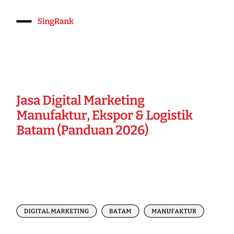 Jasa Digital Marketing Manufaktur, Ekspor & Logistik Batam (Panduan 2026)