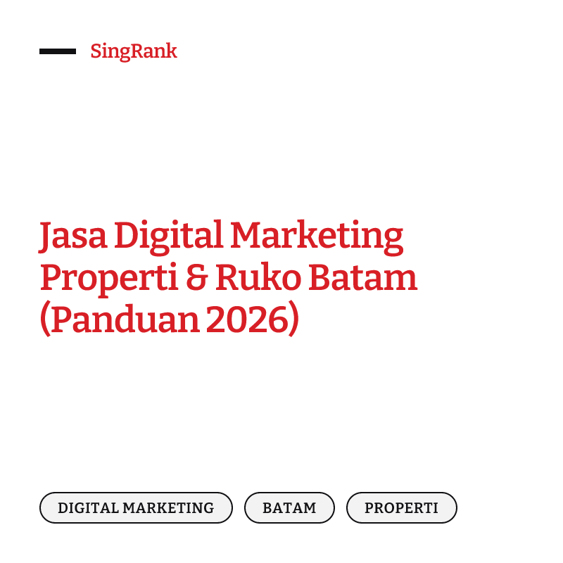 Jasa Digital Marketing Properti & Ruko Batam (Panduan 2026)