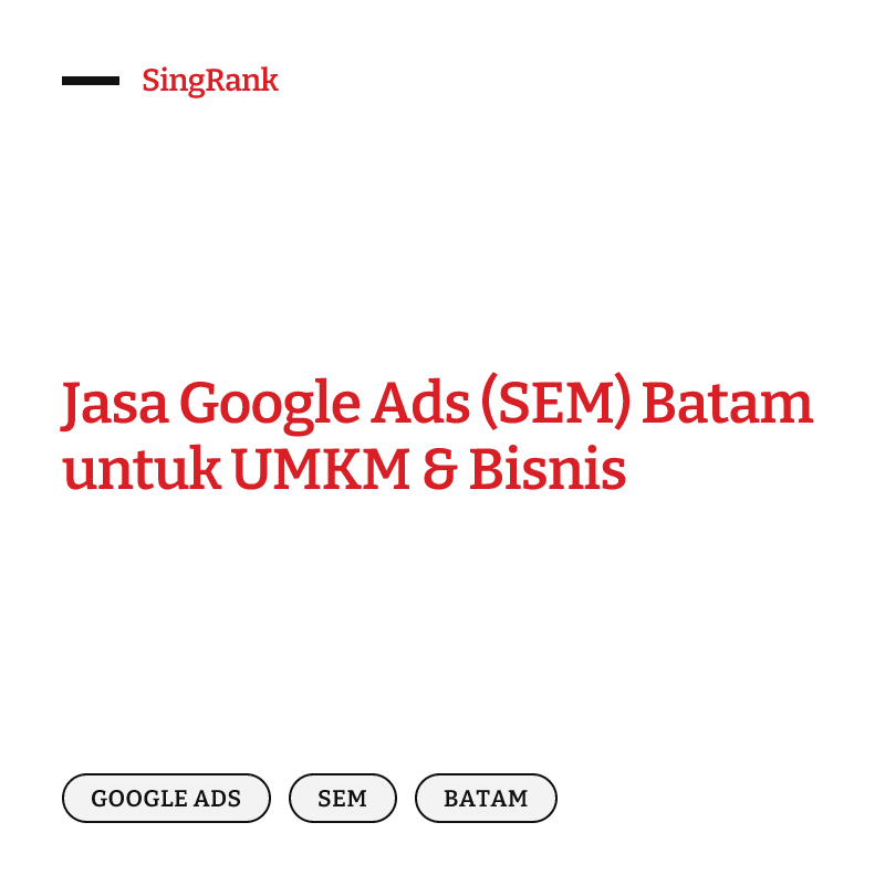 Jasa Google Ads (SEM) Batam untuk UMKM & Bisnis